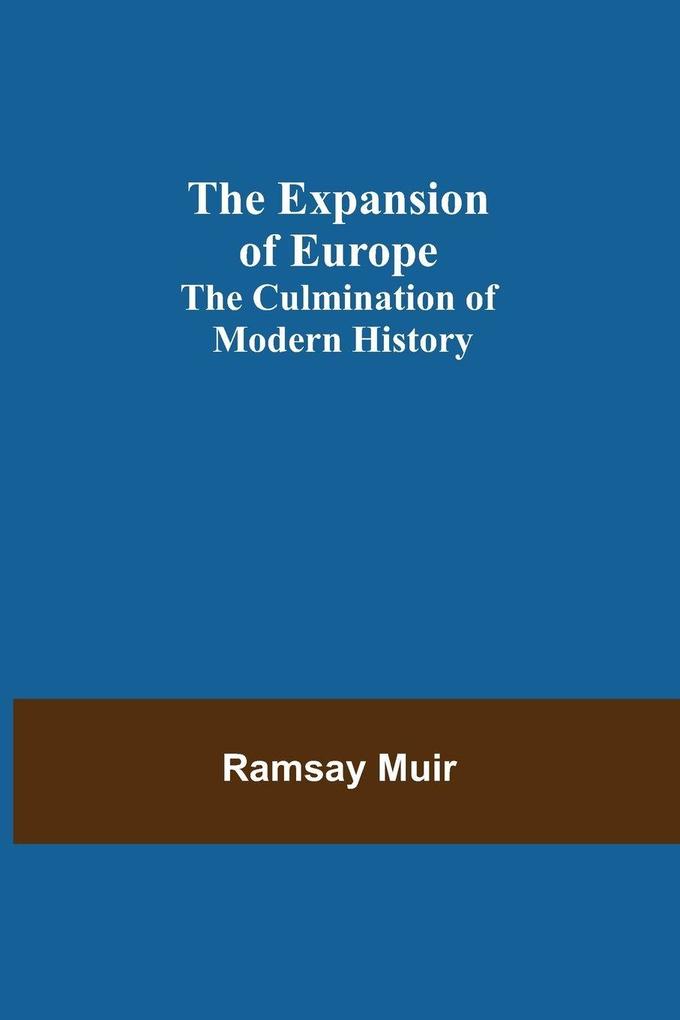 The Expansion of Europe; The Culmination of Modern History