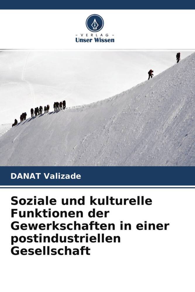 Soziale und kulturelle Funktionen der Gewerkschaften in einer postindustriellen Gesellschaft