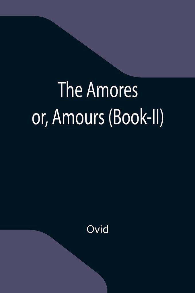 The Amores; or Amours (Book-II)