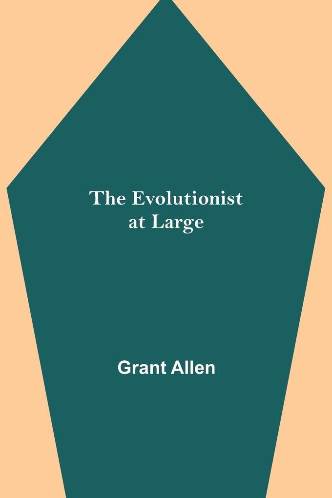 The Evolutionist at Large