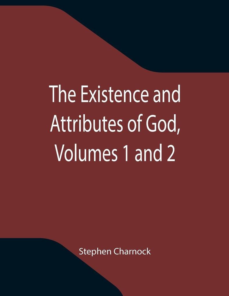 The Existence and Attributes of God Volumes 1 and 2