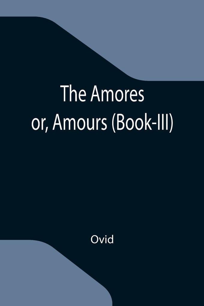 The Amores; or Amours (Book-III)