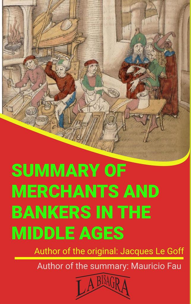 Summary Of Merchants And Bankers In The Middle Ages By Jacques Le Goff (UNIVERSITY SUMMARIES)