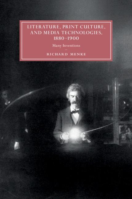 Literature Print Culture and Media Technologies 1880-1900