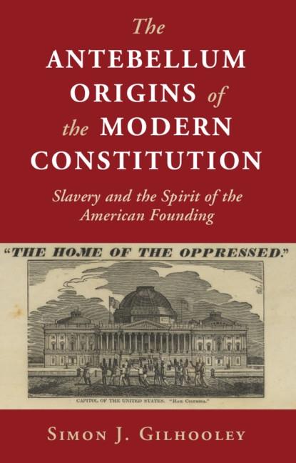Antebellum Origins of the Modern Constitution