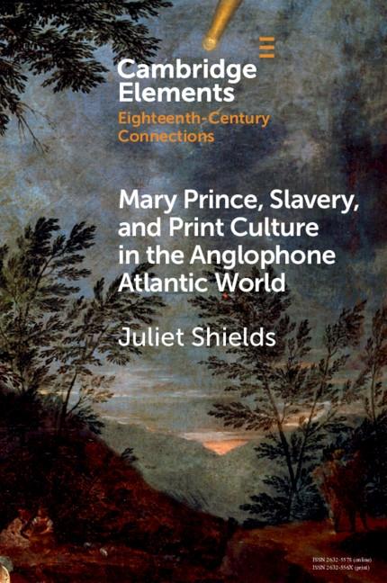 Mary Prince Slavery and Print Culture in the Anglophone Atlantic World