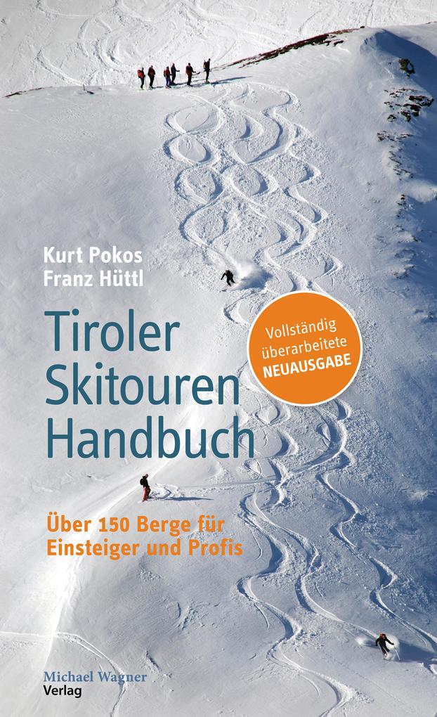 Tiroler Skitouren Handbuch - Kurt Pokos/ Franz Hüttl