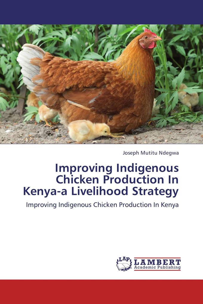 Improving Indigenous Chicken Production In Kenya-a Livelihood Strategy