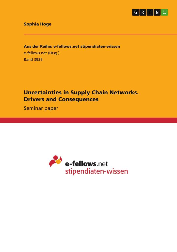 Uncertainties in Supply Chain Networks. Drivers and Consequences