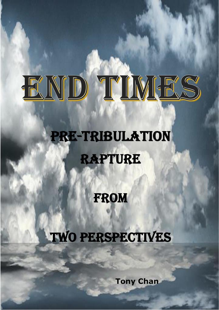 End Times Pre-Tribulation Rapture from Two Perspectives