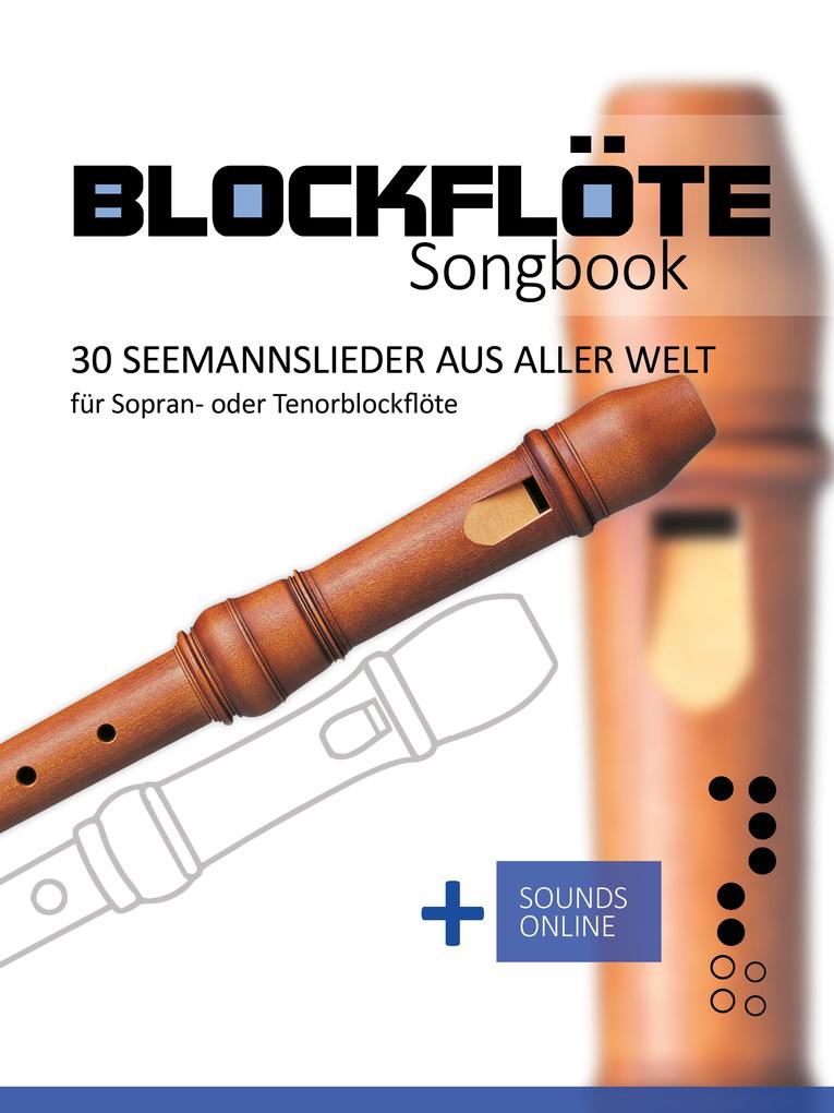Blockflöte Songbook - 30 Seemannslieder für Sopran- oder Tenorblockflöte