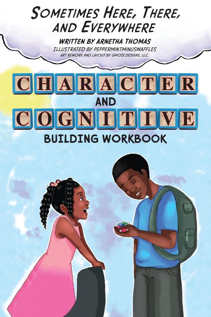 Sometimes Here There and Everywhere Character and Cognitive Building Workbook