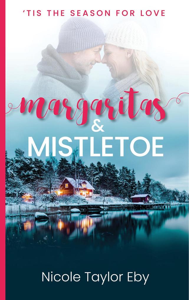 Margaritas & Mistletoe (‘Tis The Season For Love #2)