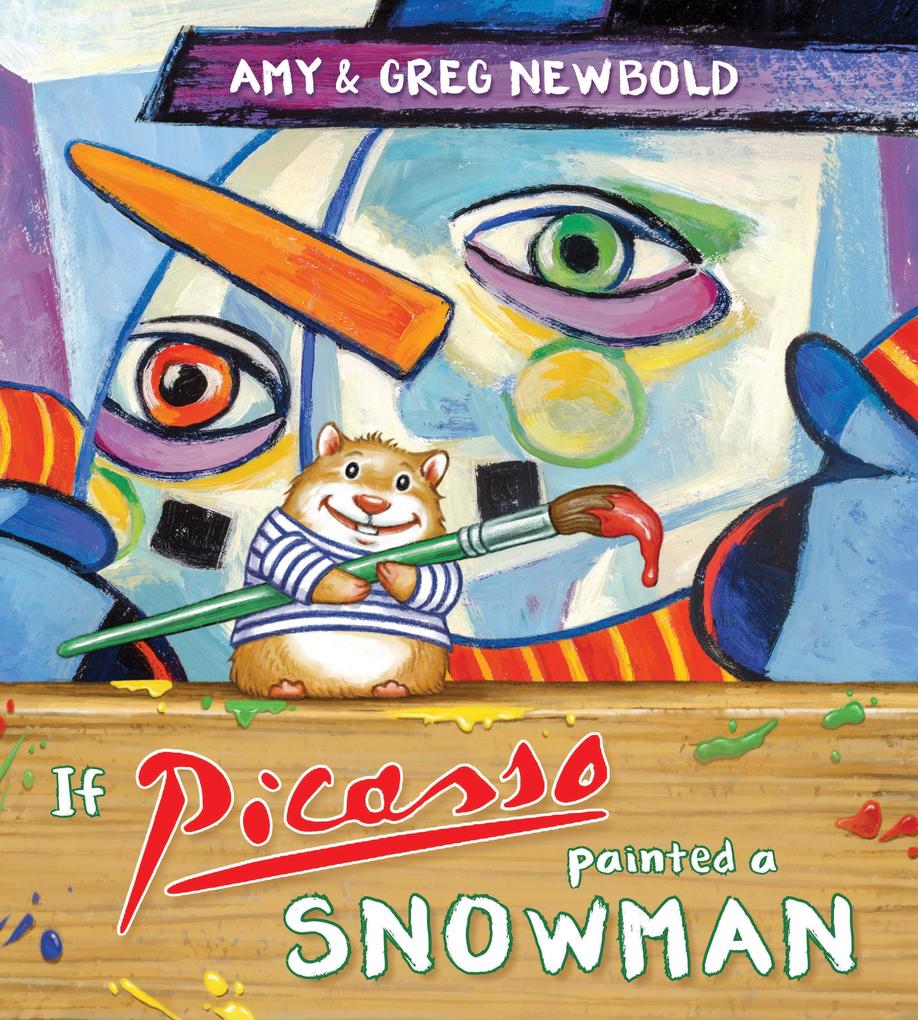 If Picasso Painted a Snowman (The Reimagined Masterpiece Series)