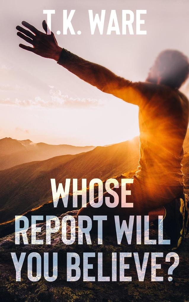 Whose Report Will You Believe? (Mind Renewal #1)