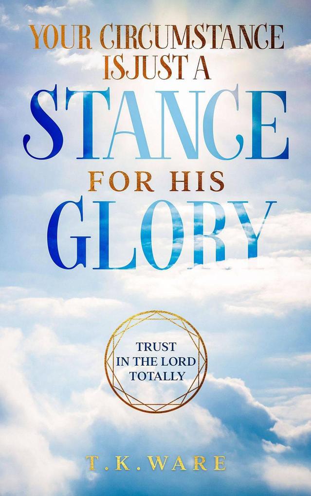 Your Circumstance is Just a Stance for His Glory (Mind Renewal #3)