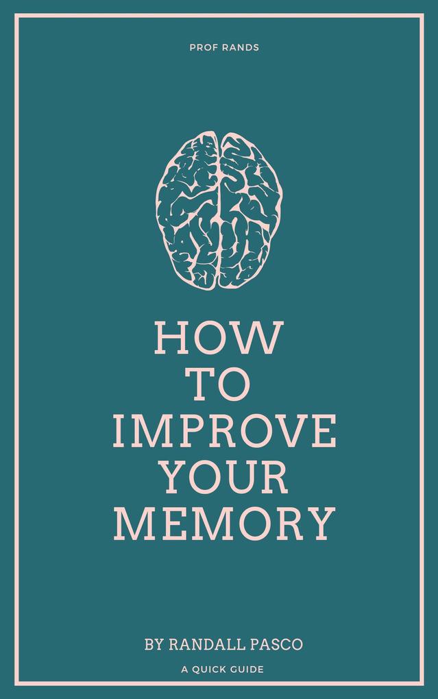 How to Improve Your Memory (A Quick Guide)