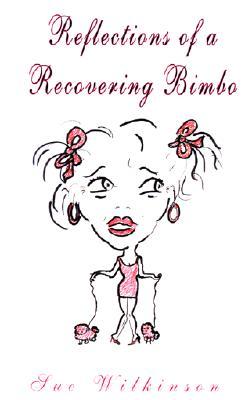 Reflections of a Recovering Bimbo
