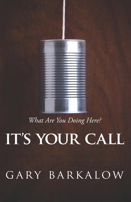 It‘s Your Call: What Are You Doing Here?
