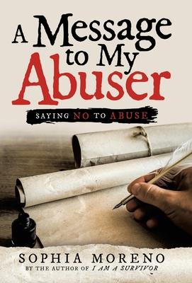 A Message to My Abuser: Saying No to Abuse