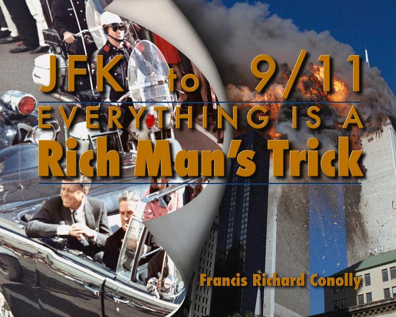 JFK to 911 Everything Is a Rich Man‘s Trick