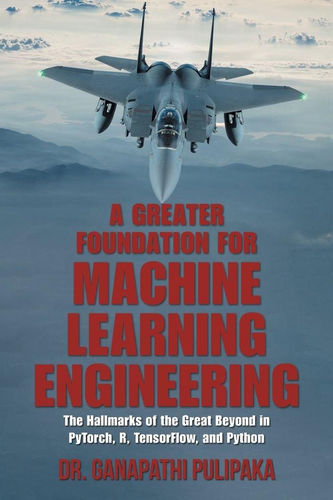 A Greater Foundation for Machine Learning Engineering