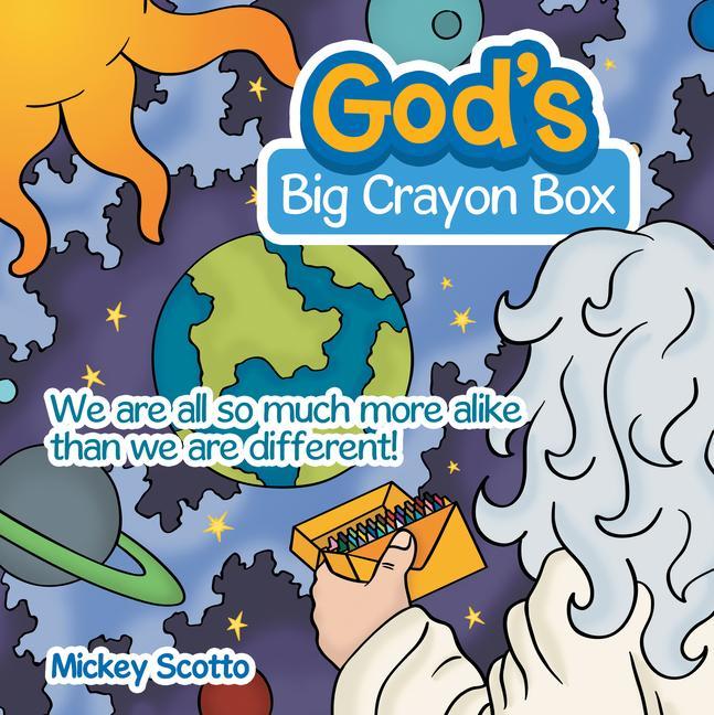 God‘s Big Crayon Box: We Are All so Much More Alike Than We Are Different!