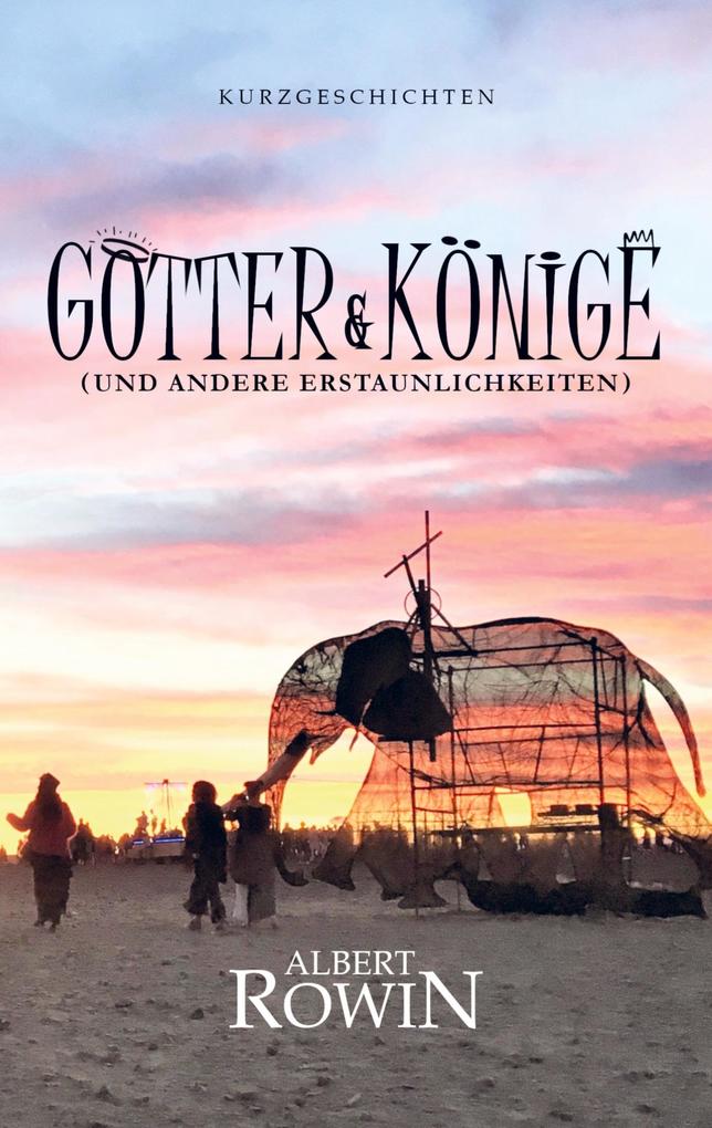 GÖTTER & KÖNIGE (und andere Erstaunlichkeiten)