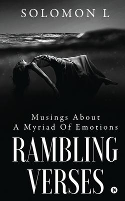 Rambling Verses: Musings About A Myriad Of Emotions