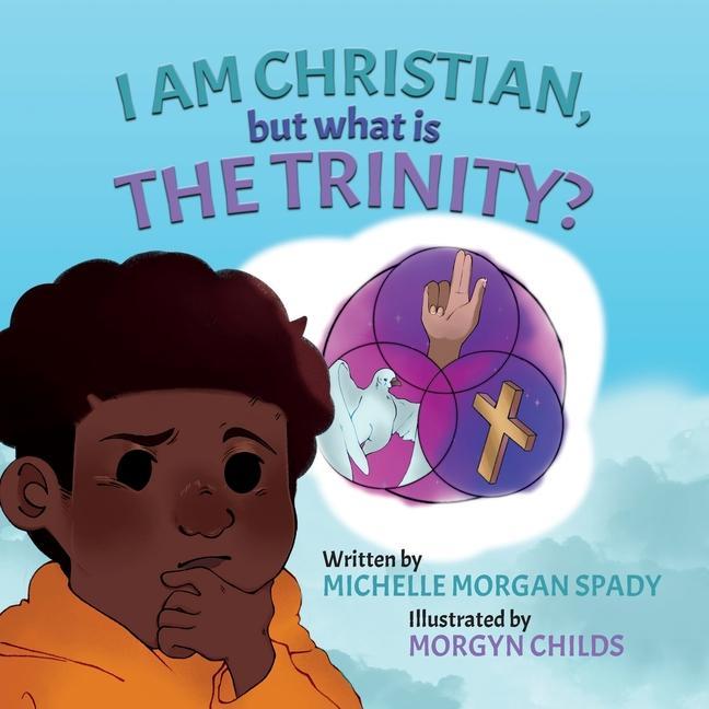 I AM CHRISTIAN but what is THE TRINITY?