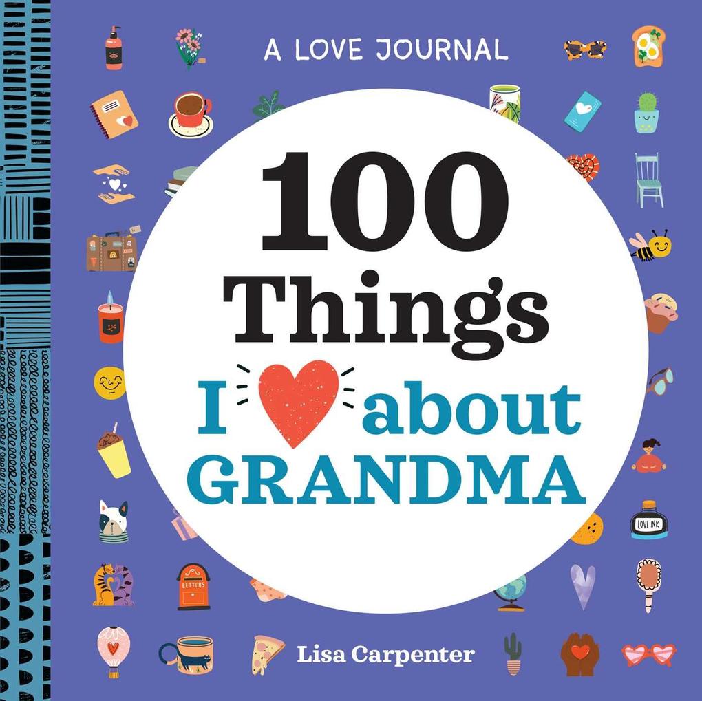 A Love Journal: 100 Things  about Grandma
