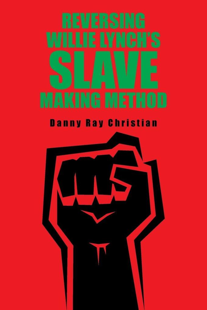 Reversing Willie Lynch's Slave Making Method