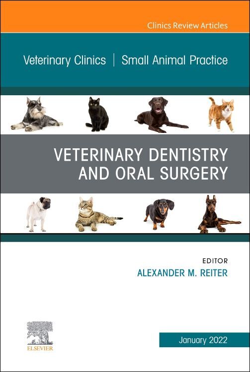 Veterinary Dentistry and Oral Surgery An Issue of Veterinary Clinics of North America: Small Animal Practice