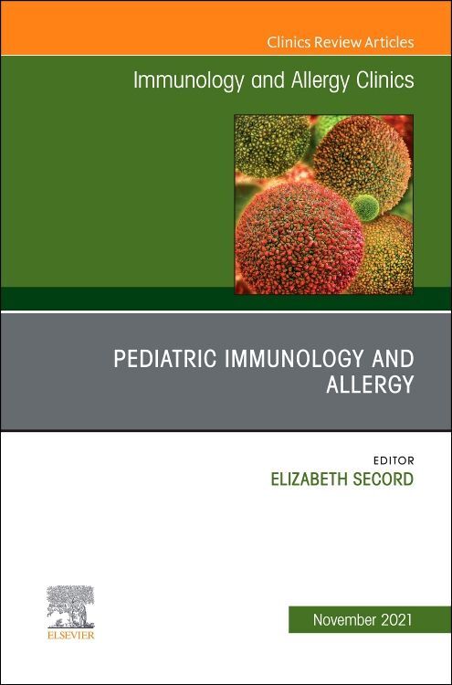 Pediatric Immunology and Allergy an Issue of Immunology and Allergy Clinics of North America