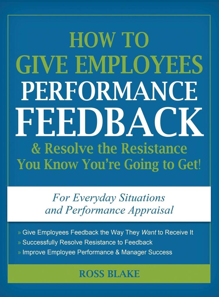 How to Give Employees Performance Feedback & Resolve the Resistance You Know You‘re Going to Get