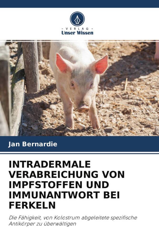 INTRADERMALE VERABREICHUNG VON IMPFSTOFFEN UND IMMUNANTWORT BEI FERKELN