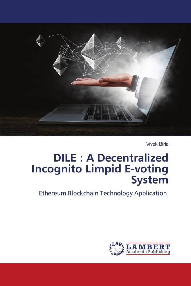 DILE : A Decentralized Incognito Limpid E-voting System