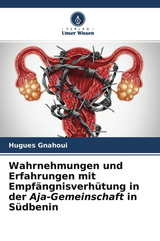 Wahrnehmungen und Erfahrungen mit Empfängnisverhütung in der Aja-Gemeinschaft in Südbenin