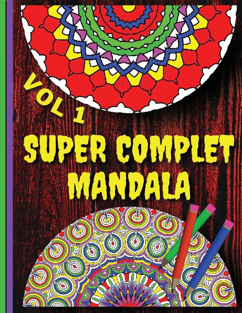 Super Complet Mandala Vol 1: Relaxing Anti-Stress Dot To Dot Patterns To Complete & Colour