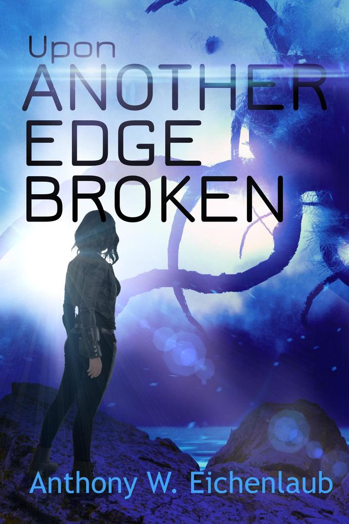 Upon Another Edge Broken (Colony of Edge #2)