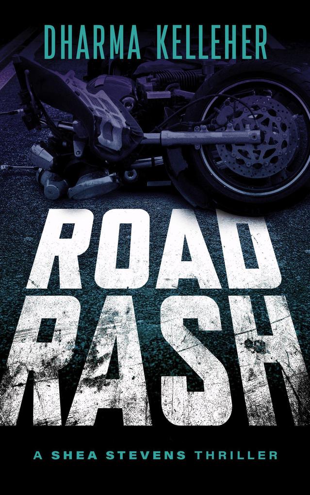 Road Rash: A Shea Stevens Thriller (Shea Stevens Outlaw Biker #4)