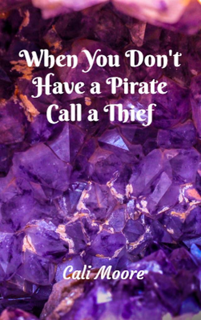 When You Don‘t Have a Pirate Call a Thief (Maxwell Tales #3)