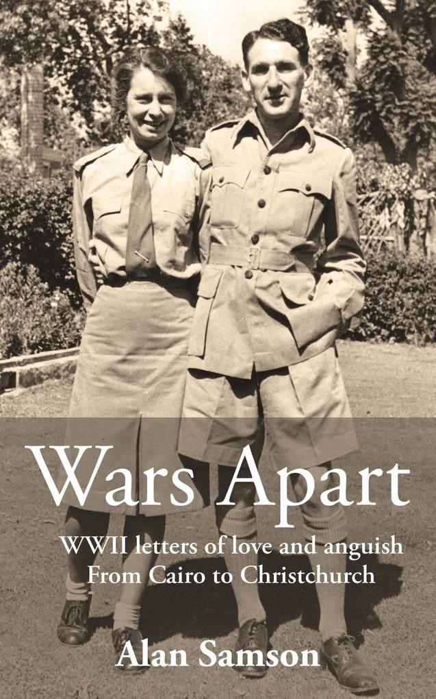 Wars Apart: WWII letters of love and anguish - from Cairo to Christchurch