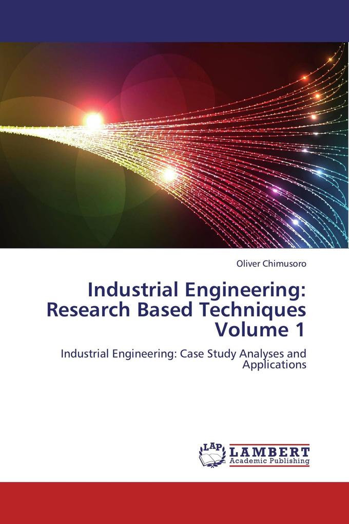 Industrial Engineering: Research Based Techniques Volume 1