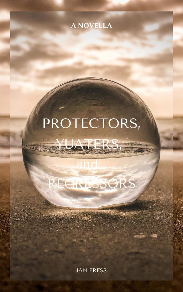 Protectors Yuaters and Regressors