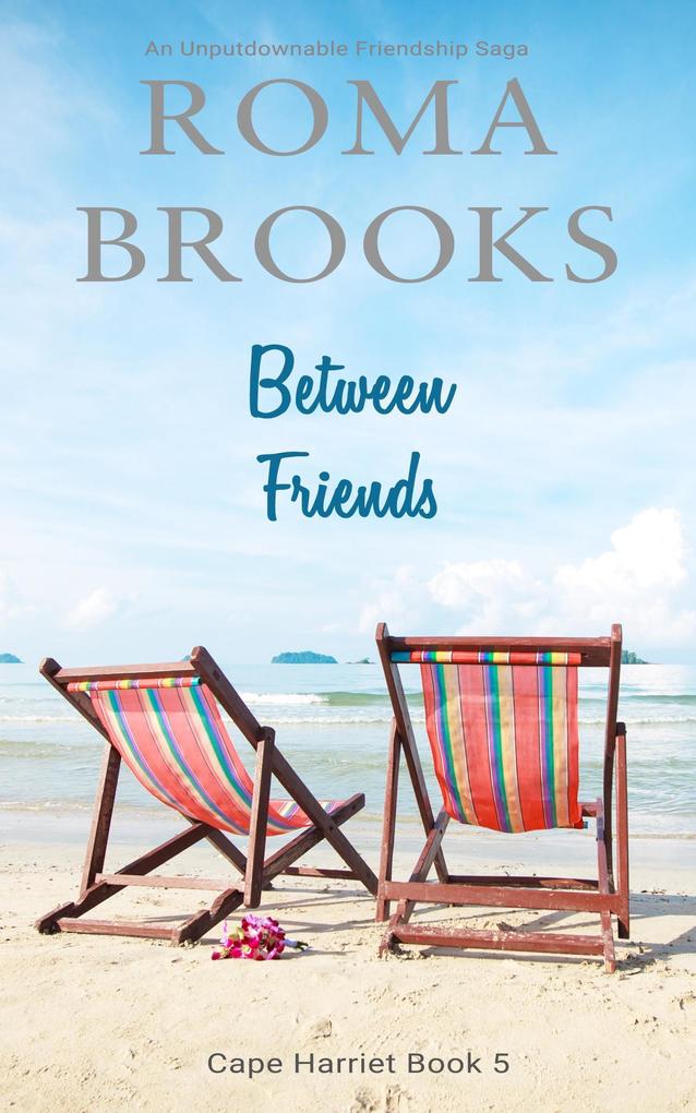 Between Friends: An Unputdownable Friendship Saga (Cape Harriet Series #5)