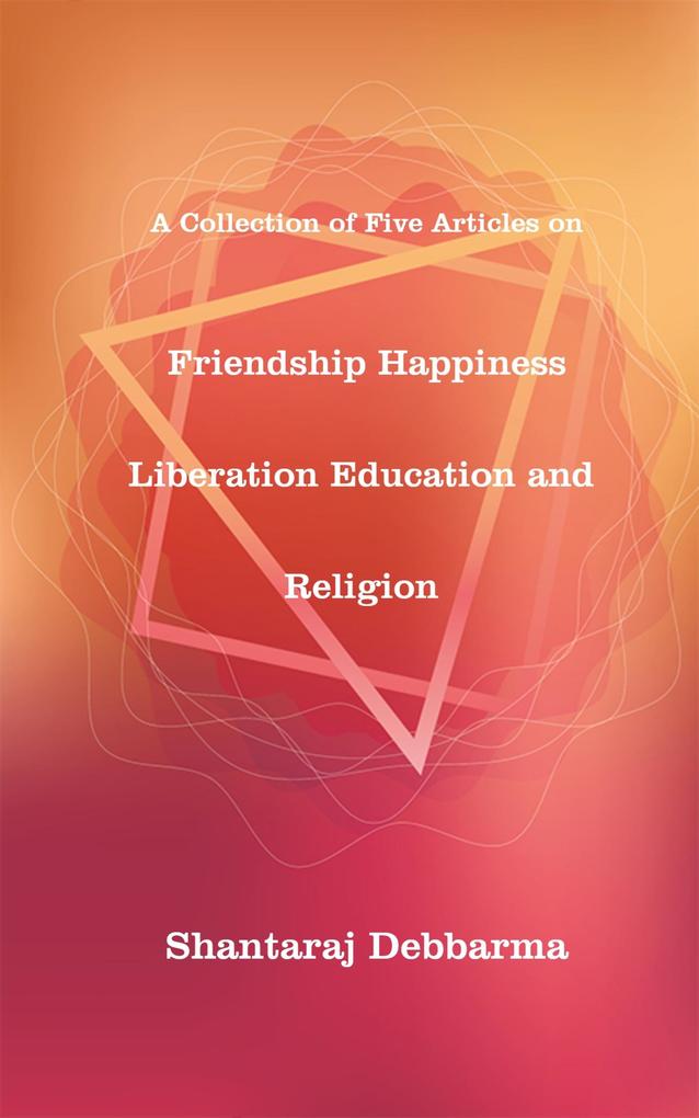 Friendship Happiness Liberation Education and Religion