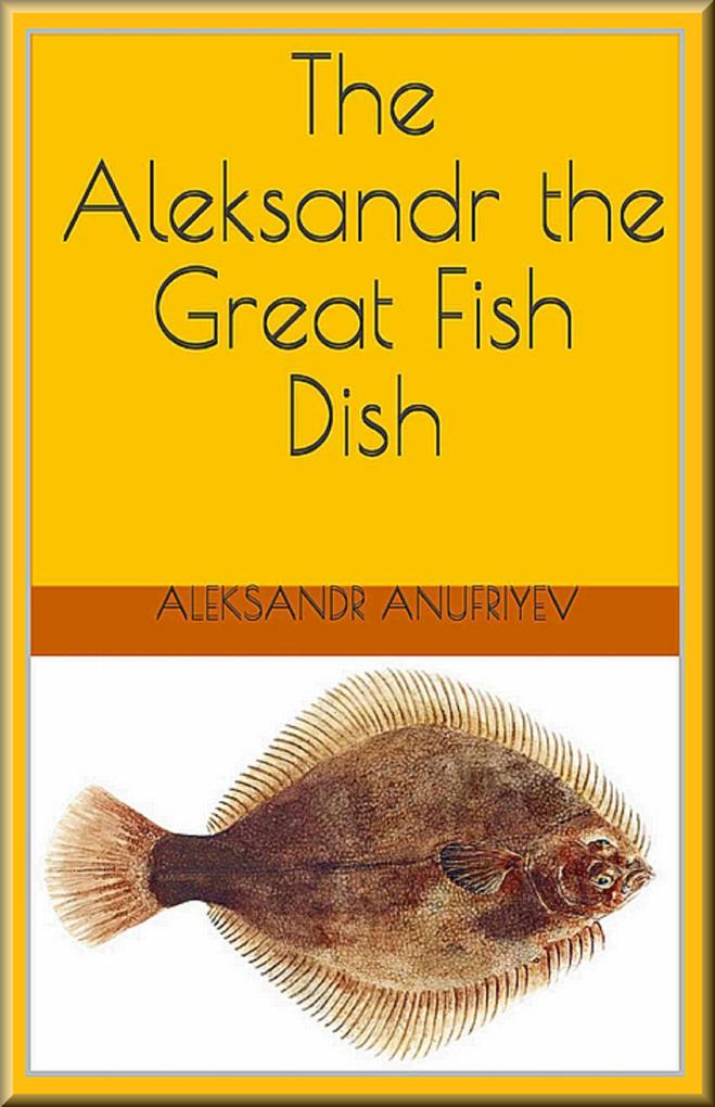 The Aleksandr the Great Fish Dish