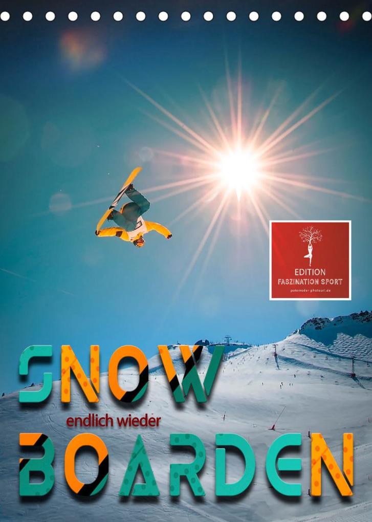 Endlich wieder Snowboarden (Tischkalender 2021 DIN A5 hoch)