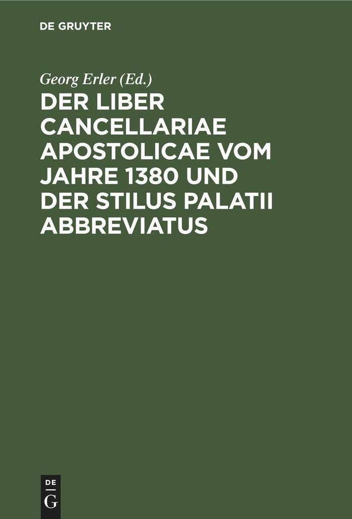 Der Liber Cancellariae Apostolicae vom Jahre 1380 und der Stilus palatii abbreviatus